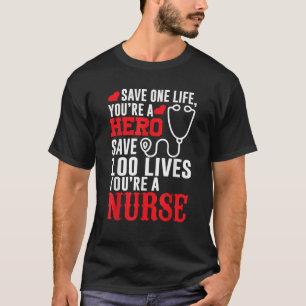 Save One Life You re A Hero Save 100 Lives You re  T-Shirt