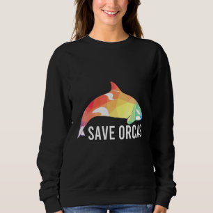 Save Orcas Marine Life Saving Killer Whale Fish Sweatshirt