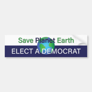 Save Our Green Planet Earth; Elect a Democrat Bumper Sticker