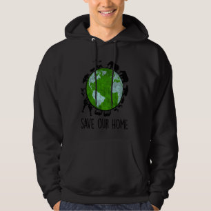 Save Our Home Animals Earth Day Planet Environment Hoodie
