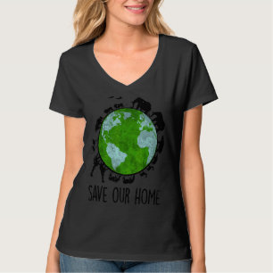 Save Our Home Animals Earth Day Planet Environment T-Shirt