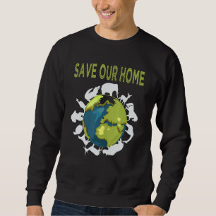Save Our Home Animals Wildlife Conservation Earth Sweatshirt