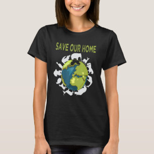 Save Our Home Animals Wildlife Conservation Earth  T-Shirt