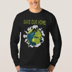 Save Our Home Animals Wildlife Conservation Earth  T-Shirt