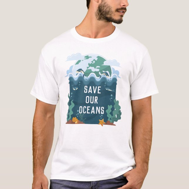 Save our oceans Earth Day Customisable  T-Shirt (Front)