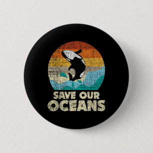 Save Our Oceans Orca Whale - Earth Day &amp; Clima 6 Cm Round Badge
