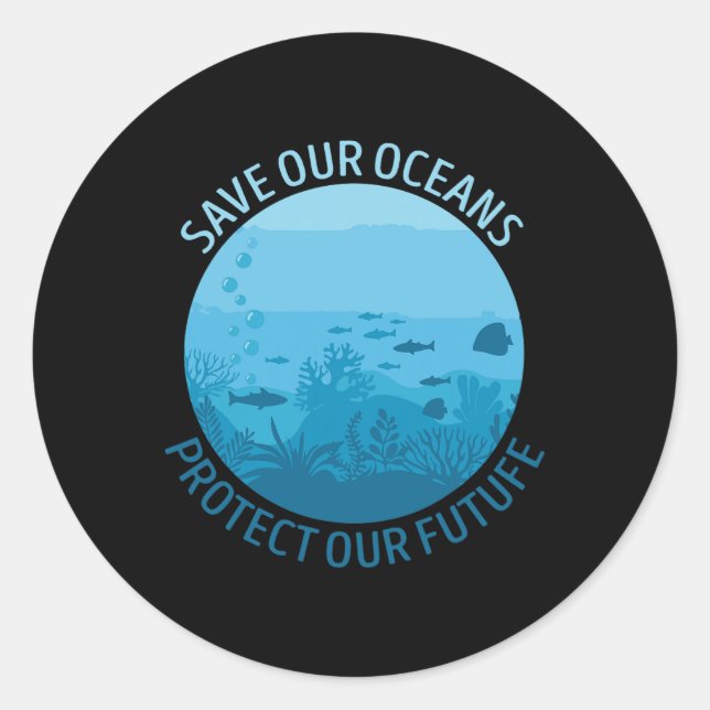 Save Our Oceans Protect Our Future Earth Day April Classic Round Sticker (Front)