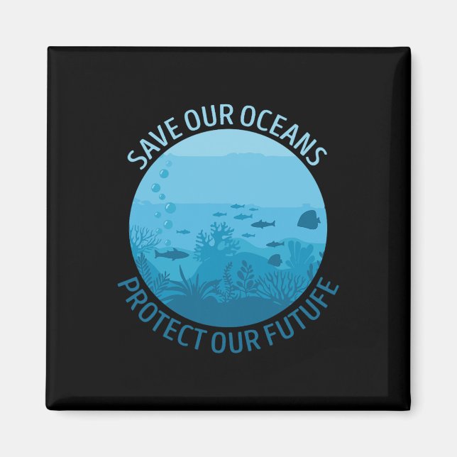 Save Our Oceans Protect Our Future Earth Day April Magnet (Front)