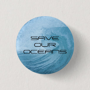 SAVE OUR OCEANS WAVE SURF CLIMATE CHANGE POLLUTION 3 CM ROUND BADGE