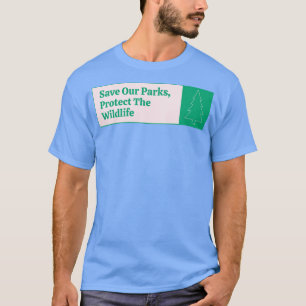 Save Our Parks Protect The Wildlife T-Shirt