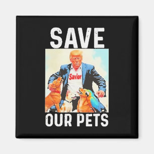 Save Our Pets Trump Funny Magnet