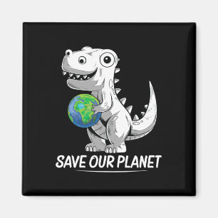 Save Our Planet Earth Day Trex Environment Kidstod Magnet