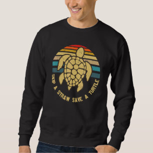 Save Our Planet Skip A Straw Save A Turtle Retro S Sweatshirt