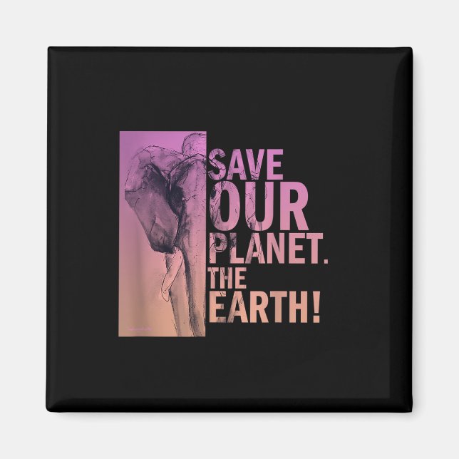 Save Our Planet The Earth Elephant Environmental P Magnet (Front)