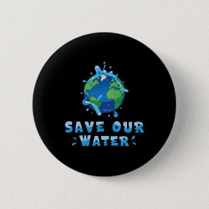 Save Our Waters Earth Day 2025 Clean Waters Conser 6 Cm Round Badge