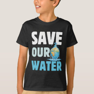 Save Our Waters Earth Day Clean Water T-Shirt