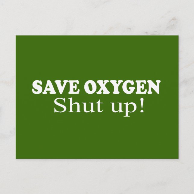 SAVE OXYGEN, SHUT UP POSTCARD (Front)