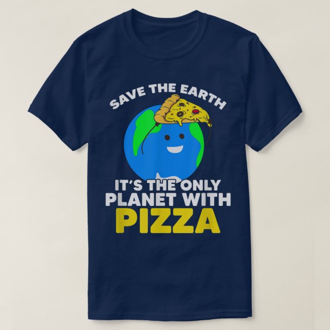 Save Planet Pizza Earth Day Planet World Environme T-Shirt (Design Front)