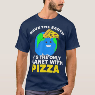 Save Planet Pizza Earth Day Planet World Environme T-Shirt