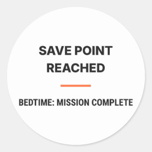 Save Point Reached Bedtime Mission Complete Sticke Classic Round Sticker