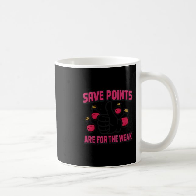 Save Points Are For The Weak Retro Gamer Quote  Coffee Mug (Right)