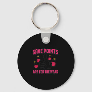 Save Points Are For The Weak Retro Gamer Quote  Key Ring