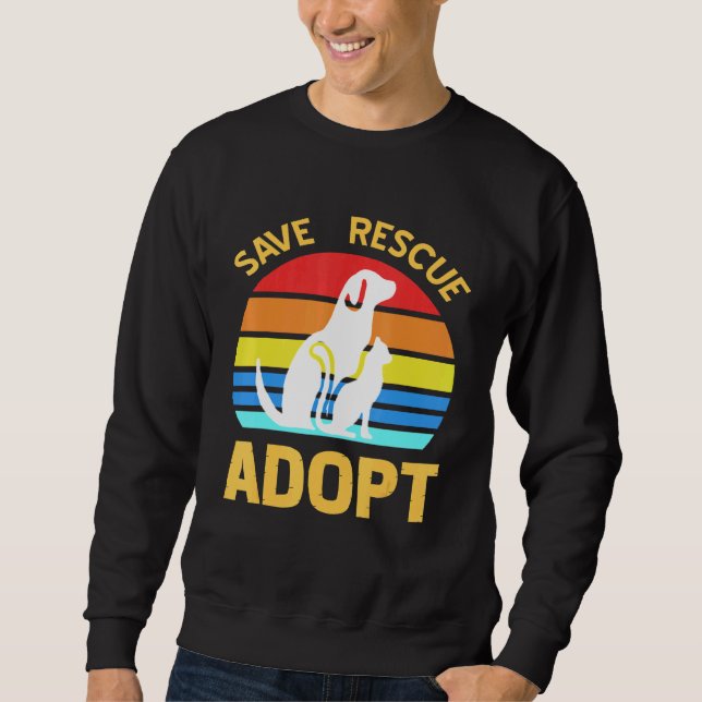 Save Rescue Adopt Pro Pet Adoption Sweatshirt (Front)
