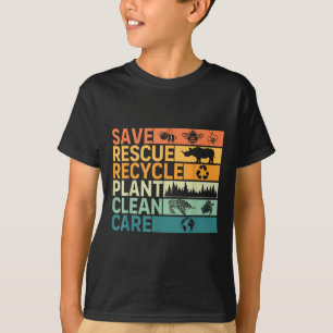 Save Rescue Recycle Plant Clean Care Earth Day Ani T-Shirt