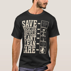 Save Rescue Recycle Plant Clean Care  T-Shirt