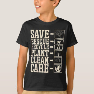 Save Rescue Recycle Plant Clean Care  T-Shirt