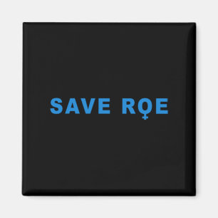 save Roe V Wade  Magnet