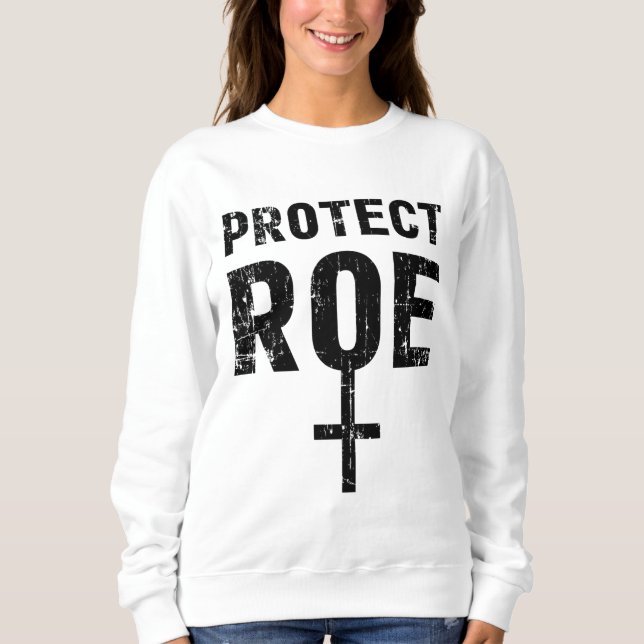 Save Roe v Wade Pro Choice Protest Feminist Sweatshirt (Front)