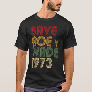 Save Roe V Wade Pro Choice Protest Feminist T-Shirt
