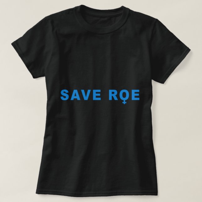 save Roe V Wade  T-Shirt (Design Front)