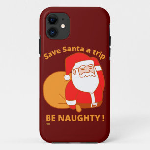SAVE SANTA A TRIP, BE NAUGHTY funny santa claus    Case-Mate iPhone Case