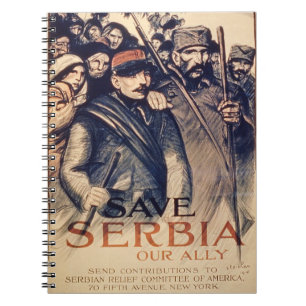 'Save Serbia Our Ally', poster, 1915 (litho) Spiral Notebook