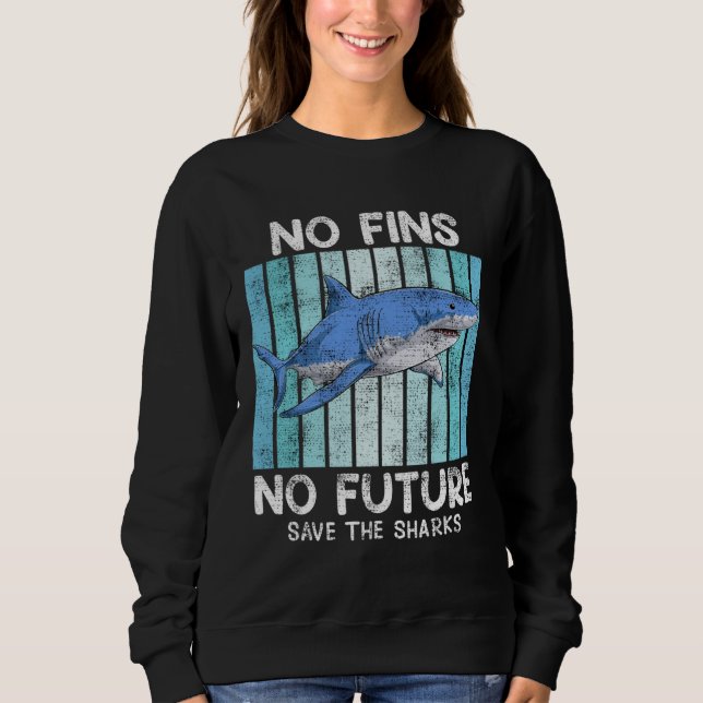 Save Sharks Animal Welfare Save the Ocean protecte Sweatshirt (Front)
