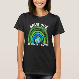 Save Soil Let Us Make It Happen Join With Sadhguru T-Shirt