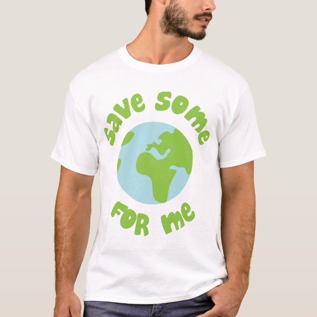 Save Some For Me T-Shirt (Front)
