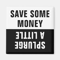 Save Some Money, Splurge a Little