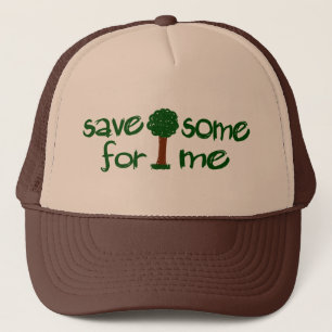 Save some trees for me trucker hat