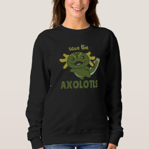 Save The Axolotl Cute Axolotl Sweatshirt