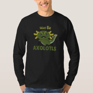 Save The Axolotl Cute Axolotl   T-Shirt