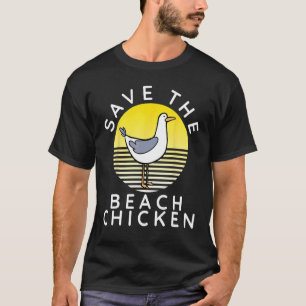Save The Beach Chicken Funny Seagull T-Shirt