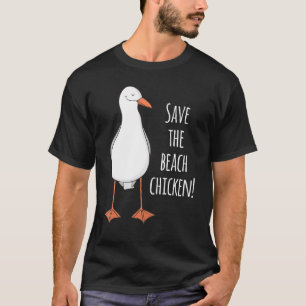 Save The Beach Chicken! Funny Seagull T-Shirt