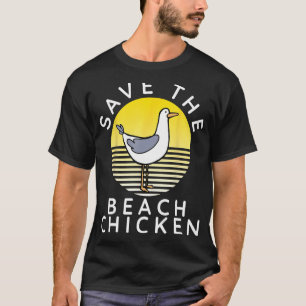 Save The Beach Chicken Funny Seagull T-Shirt
