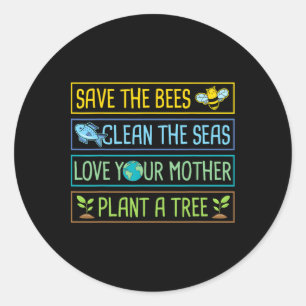 Save The Bees Clean The Seas Love Your Mother Plan Classic Round Sticker