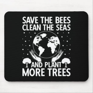 Save The Bees Clean The Seas Plant More Trees Eart Mouse Pad
