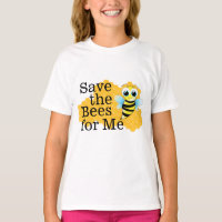 Save the Bees for Me Girl's T-Shirt