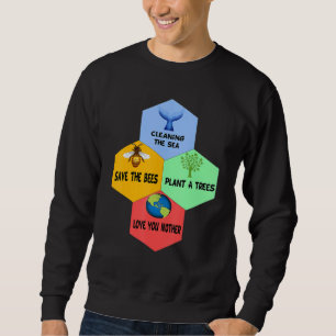 Save The Bees Plant A Trees Clean The Seas Love Yo Sweatshirt